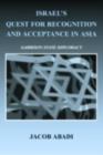 Israel's Quest for Recognition and Acceptance in Asia : Garrison State Diplomacy - Jacob Abadi