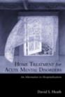 Home Treatment for Acute Mental Disorders : An Alternative to Hospitalization - eBook