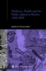Medicine, Health and the Public Sphere in Britain, 1600-2000 - eBook