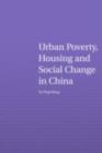 Urban Poverty, Housing and Social Change in China - eBook