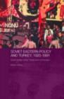 Soviet Eastern Policy and Turkey, 1920-1991 : Soviet Foreign Policy, Turkey and Communism - eBook
