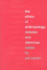 The Ethics of Anthropology : Debates and Dilemmas - eBook