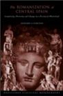 The Romanization of Central Spain : Complexity, Diversity and Change in a Provincial Hinterland - Leonard A Curchin