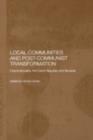 Local Communities and Post-Communist Transformation : Czechoslovakia, the Czech Republic and Slovakia - eBook