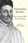Athanasius Kircher : The Last Man Who Knew Everything - eBook