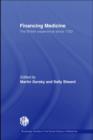 Financing Medicine : The British Experience Since 1750 - eBook