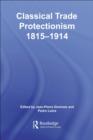 Classical Trade Protectionism 1815-1914 - Jean-Pierre Dormois