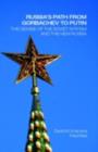 Russia's Path from Gorbachev to Putin : The Demise of the Soviet System and the New Russia - eBook