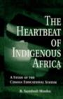 The Heartbeat of Indigenous Africa : A Study of the Chagga Educational System - eBook