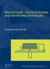 Moving Loads - Dynamic Analysis and Identification Techniques : Structures and Infrastructures Book Series, Vol. 8 - eBook