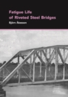 Fatigue Life of Riveted Steel Bridges - eBook