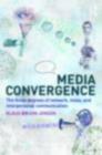 Media Convergence : The Three Degrees of Network, Mass and Interpersonal Communication - eBook