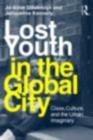 Lost Youth in the Global City : Class, Culture, and the Urban Imaginary - eBook
