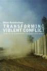Transforming Violent Conflict : Radical Disagreement, Dialogue and Survival - eBook