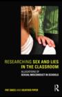 Researching Sex and Lies in the Classroom : Allegations of Sexual Misconduct in Schools - Pat Sikes