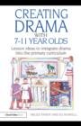Creating Drama with 7-11 Year Olds : Lesson Ideas to Integrate Drama into the Primary Curriculum - Miles Tandy