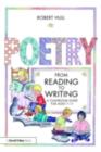 Poetry - From Reading to Writing : A Classroom Guide for Ages 7-11 - Robert Hull