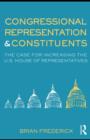 Congressional Representation & Constituents : The Case for Increasing the U.S. House of Representatives - Brian Frederick
