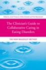 The Clinician's Guide to Collaborative Caring in Eating Disorders : The New Maudsley Method - Janet Treasure