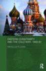 Eastern Christianity and the Cold War, 1945-91 - eBook