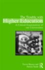 The Trouble with Higher Education : A Critical Examination of our Universities - eBook