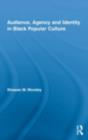 Audience, Agency and Identity in Black Popular Culture - eBook