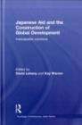 Japanese Aid and the Construction of Global Development : Inescapable Solutions - eBook