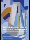 Modern Architecture and the Mediterranean : Vernacular Dialogues and Contested Identities - eBook