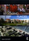 Becoming Places : Urbanism / Architecture / Identity / Power - Kim Dovey