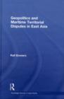 Geopolitics and Maritime Territorial Disputes in East Asia - eBook