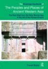 The Routledge Handbook of the Peoples and Places of Ancient Western Asia : From the Early Bronze Age to the Fall of the Persian Empire - Trevor Bryce