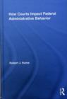 How Courts Impact Federal Administrative Behavior - eBook