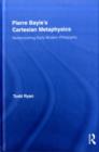 Pierre Bayle's Cartesian Metaphysics : Rediscovering Early Modern Philosophy - eBook