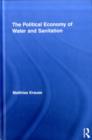 The Political Economy of Water and Sanitation - eBook