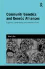 Community Genetics and Genetic Alliances : Eugenics, Carrier Testing, and Networks of Risk - eBook