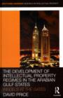 The Development of Intellectual Property Regimes in the Arabian Gulf States : Infidels at the Gates - eBook