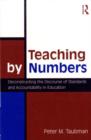Teaching By Numbers : Deconstructing the Discourse of Standards and Accountability in Education - Peter M. Taubman