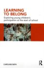 Learning to Belong : Exploring Young Children's Participation at the Start of School - eBook