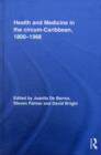 Health and Medicine in the circum-Caribbean, 1800-1968 - eBook