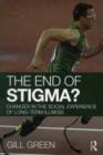 The End of Stigma? : Changes in the Social Experience of Long-Term Illness - eBook