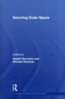 Securing Outer Space : International Relations Theory and the Politics of Space - Natalie Bormann