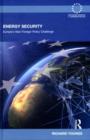 Energy Security : Europe's New Foreign Policy Challenge - eBook