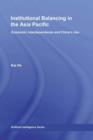 Institutional Balancing in the Asia Pacific : Economic interdependence and China's rise - eBook