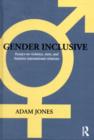 Gender Inclusive : Essays on violence, men, and feminist international relations - Adam Jones