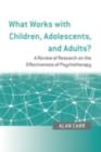 What Works with Children, Adolescents, and Adults? : A Review of Research on the Effectiveness of Psychotherapy - eBook