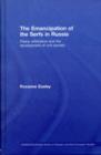 The Emancipation of the Serfs in Russia : Peace Arbitrators and the Development of Civil Society - Roxanne Easley