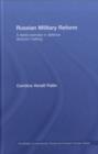 Russian Military Reform : A Failed Exercise in Defence Decision Making - eBook