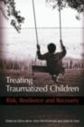 Treating Traumatized Children : Risk, Resilience and Recovery - eBook