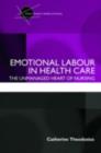 Emotional Labour in Health Care : The unmanaged heart of nursing - eBook