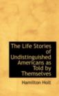 The Life Stories of Undistinguished Americans as Told by Themselves : Expanded Edition - eBook